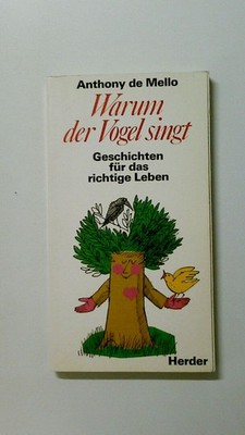 119512 Anthony De Mello WARUM DER VOGEL SINGT Geschichten für das richtige