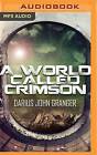 A World Called Crimson by Darius John Granger (CD-Audio, 2016)