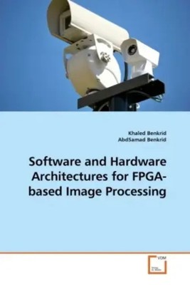 Software and Hardware Architectures for FPGA-based Image Processing | Buch