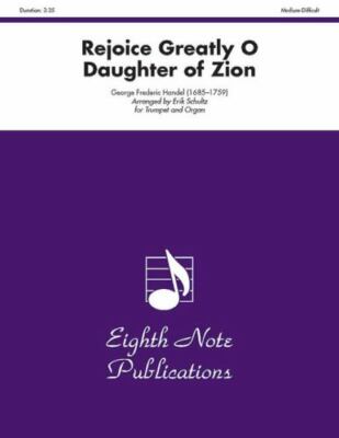 Rejoice Greatly O Daughter of Zion: Part(s) (Eighth Note Publications: Erik Sch