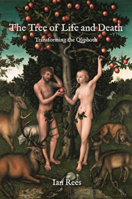 The Tree of Life and Death: Transforming the Qliphoth - Paperback NEW Rees, Ian