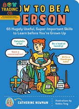 How to Be a Person: 65 Hugely Useful, Super-Important Skills to Learn before You