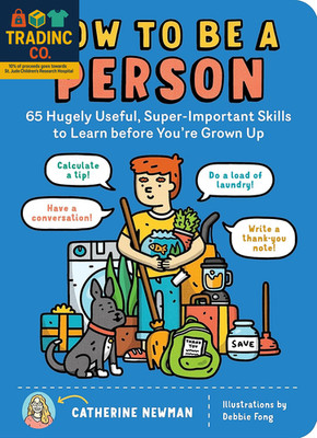 How to Be a Person: 65 Hugely Useful, Super-Important Skills to Learn before You