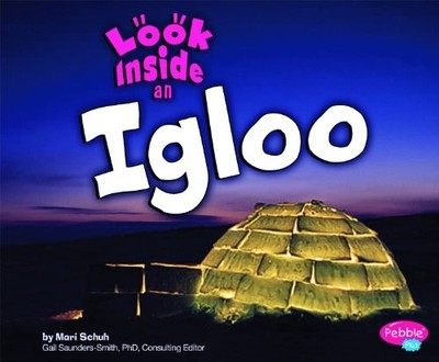 Look Inside an Igloo (Pebble Plus), Schuh, Mari