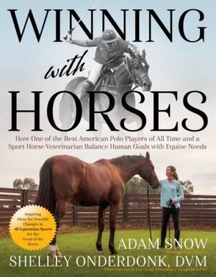 Winning with Horses : How One of the Best Polo Players of All Time and a...