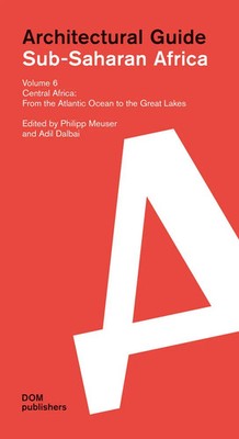 Sub-Saharan Africa. Architectural Guide Volume 6 | Philipp Meuser (u. a.) | Buch