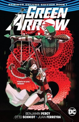 Green Arrow: The Rebirth Deluxe Edition Book 1 by Benjamin Percy (hardcover)
