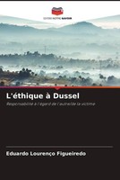 L'éThique à Dussel Responsabilité à L'éGard De L'autre/De La Victime Figueiredo