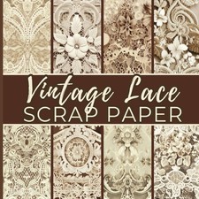 Vintage Lace Scrap Paper: Double-Sided Decorative Paper for Junk Journaling, Scr