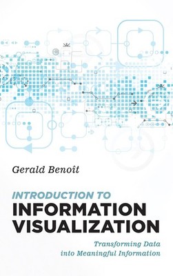 Introduction to Information Visualization: Transforming Data into Meaningful Inf