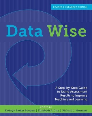 Data Wise, Revised and Expanded Edition: A Step-By-Step Guide to Using