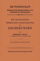Die Physikalisch-Chemischen Eigenschaften Der Legierungen Bernhard Dessau