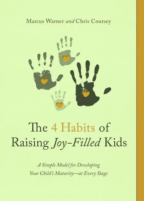 Marcus Warner (u. a.) | The 4 Habits of Raising Joy-Filled Kids | Taschenbuch