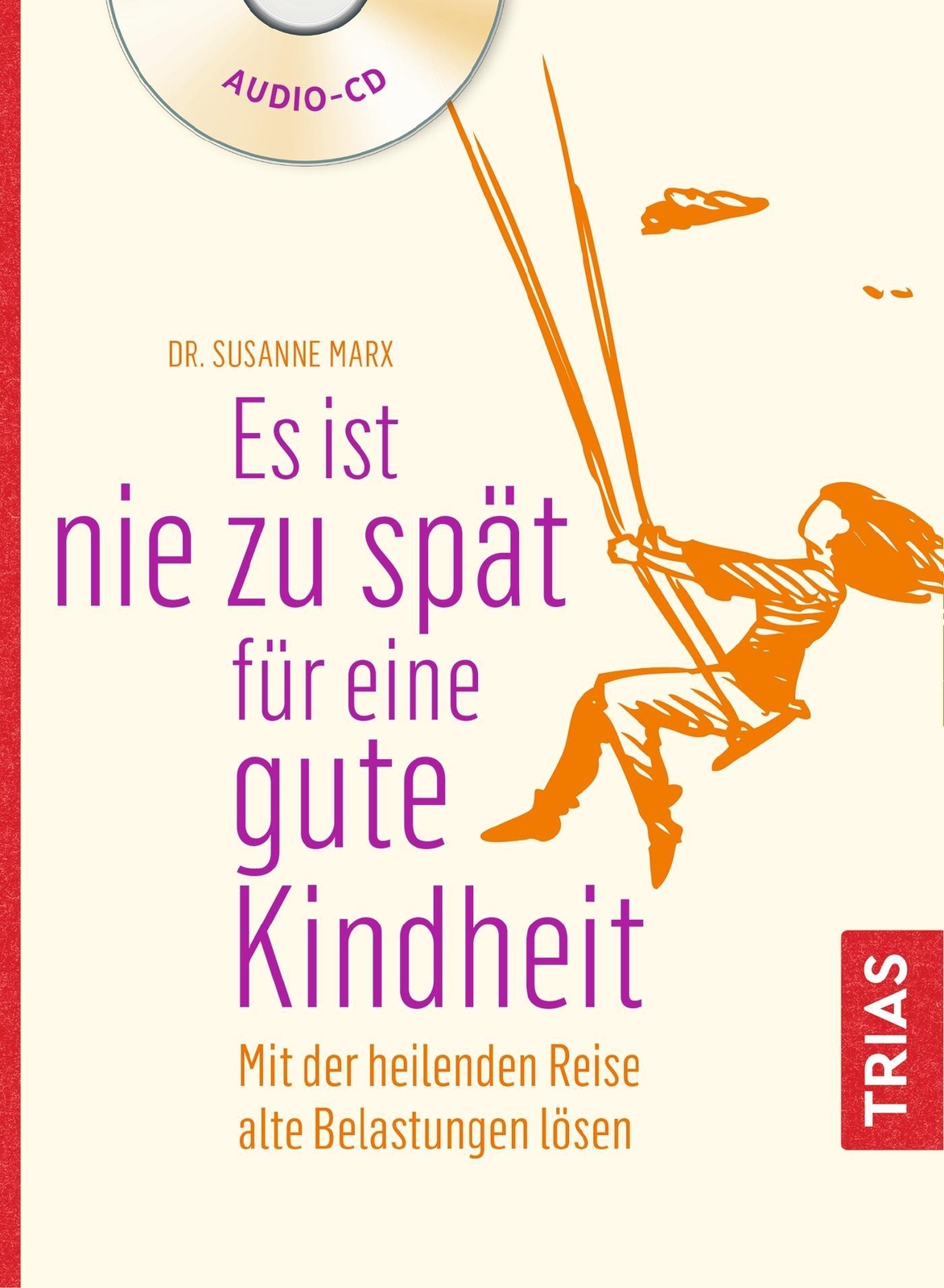 Thumbnail - Es Ist Nie Zu Spät Für Eine Gute Kindheit (hörbuch), Susanne Marx