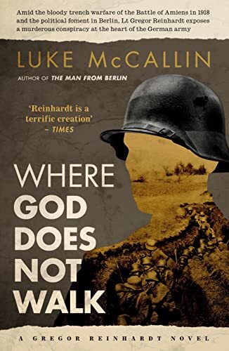 Where God Does Not Walk (A Gregor Reinhardt Novel 4) By Luke McCallin