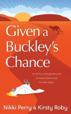 Given a Buckley's Chance by Nikki Perry Paperback Book