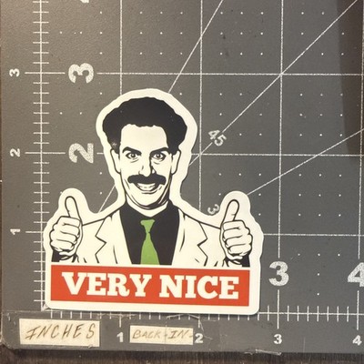 Borat Very Nice Adult Humor Sticker For Phone Guitar Toolbox Ect GL40a