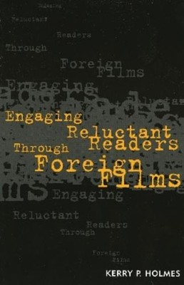 Kerry P. Holmes Engaging Reluctant Readers Through Foreign Films (Taschenbuch)