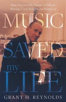 Music Saved My Life: How I Survived My Parents, A Difficult Marriage, Crazy