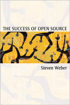 The Success of Open Source - Paperback By Weber, Steven - GOOD