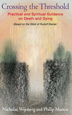 Crossing the Threshold: Practical and Spiritual Guidance on Death and Dying,...