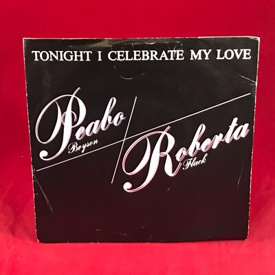 ROBERTA FLACK + PEABO BRYSON Tonight I Celebrate My Love 1983 UK 7'' vinyl single