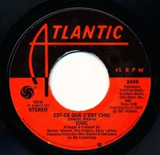 CHIC - EST-CE QUE C'EST CHIC / EVERYBODY DANCE - ATLANTIC 3469 - 45 Record VG+