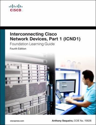 Interconnecting Cisco Network Devices, Part 1 (ICND1) by Sequeira, Anthony