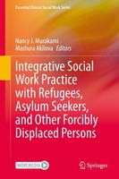 Integrative Social Work Practice With Refugees, Asylum Seekers, And Other Forcib