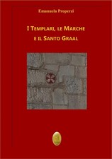 Libri Emanuela Properzi - I Templari, Le Marche E Il Santo Graal. Nuova Ediz.