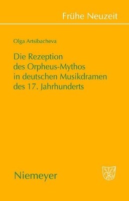 Die Rezeption des Orpheus-Mythos in deutschen Musikdramen des... - 9783484366329