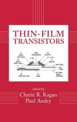 Thin-Film Transistors by Cherie R. Kagan, Paul Andry - 9780824709594