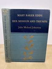 Mary Baker Eddy : Her Mission and Triumph by Julia M. Johnston (Hardcover) 1946
