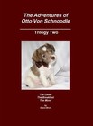 The Adventures of Otto Von Schnoodle- Trilogy Two by Grace Birch