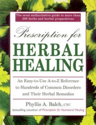 Prescription for Herbal Healing: An Easy-to-Use A-Z Reference to Hun - VERY GOOD