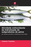 Atividade Antioxidante Do Hidrolisado De Subprodutos De Peixe Yohanes Yonathan