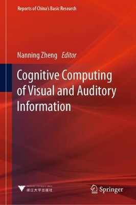 Cognitive Computing of Visual and Auditory Information by Nanning Zheng Hardcove