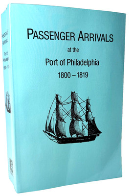 Passenger Arrivals at the Port of Philadelphia 1800-1819, Tepper, 2003 Softcover