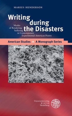 Writing During the Disasters: Modes of Rendering Suffering in Contemporary Exper