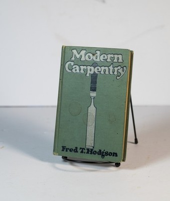 Modern Carpentry: A Practical Manual By Fred T. Hodgson