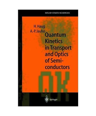 Quantum Kinetics in Transport and Optics of Semiconductors, Haug, Hartmut /Jauho