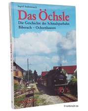 Stubenrauch: Das Öchsle : Geschichte der Schmalspurbahn Biberach-Ochsenhausen