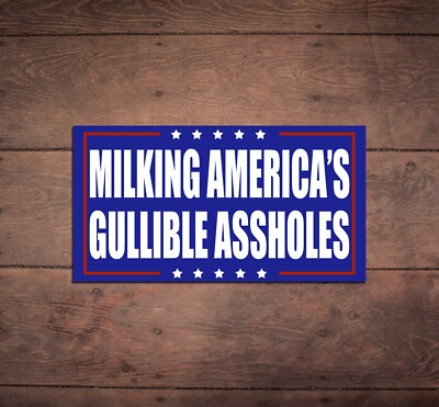 Milking America's Gullible Morons Die Cut Sticker, Anti Trump, FDT, Protest