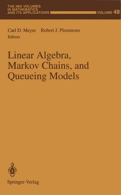 Linear Algebra, Markov Chains, and Queueing Models (The IMA Volumes in Mathe...