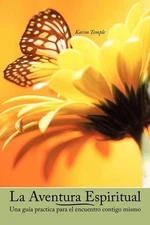 La Aventura Espiritual: Una gu?a practica para el encuentro contigo mismo by Kar