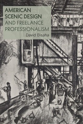 American Scenic Design and Freelance Professionalism by David Bisaha  NEW Paper