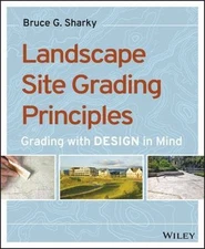 Landscape Site Grading Principles : Grading With Design in Mind, Paperback by...