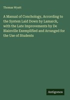 Thomas Wyatt | A Manual Of Conchology, According To The System Laid Down By...