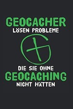 Geocacher Probleml&ouml;ser Notizbuch: Din A5 Dotted Heft f&uuml;r Geocaching Outdoor