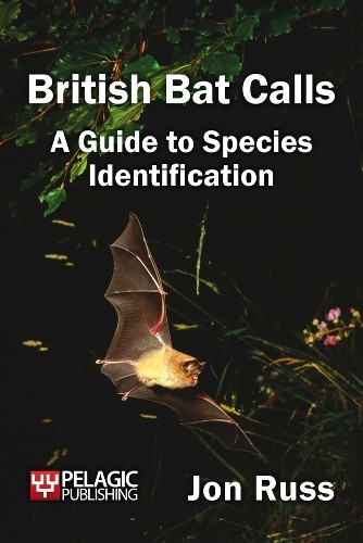 British Bat Calls: A Guide to Species Identification by Jon Russ NEW - Image 2